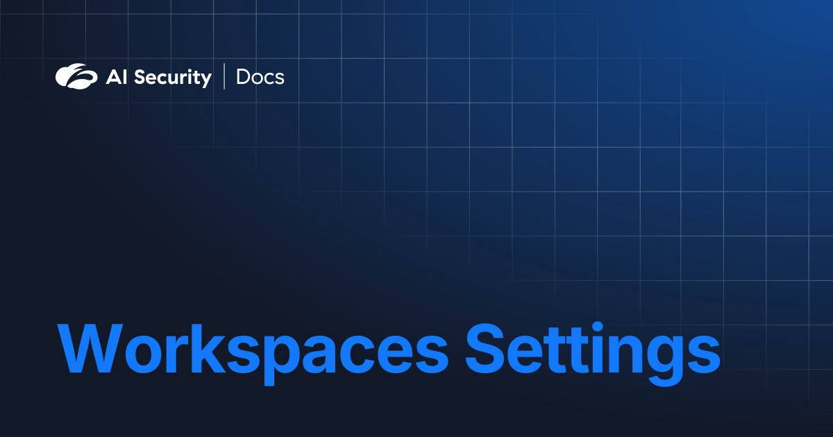 Workspaces Settings | AI Security Docs